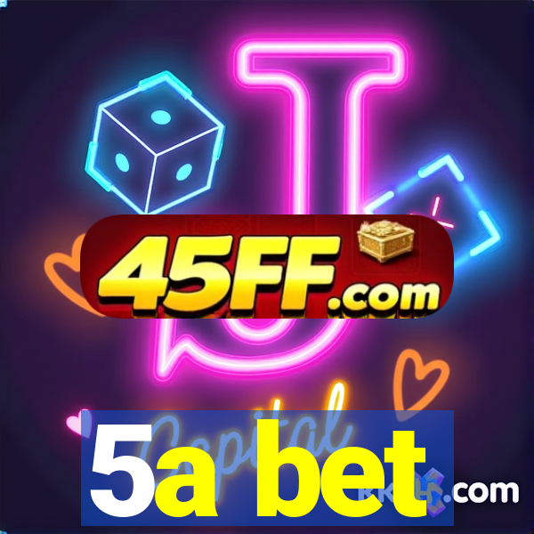 5a bet